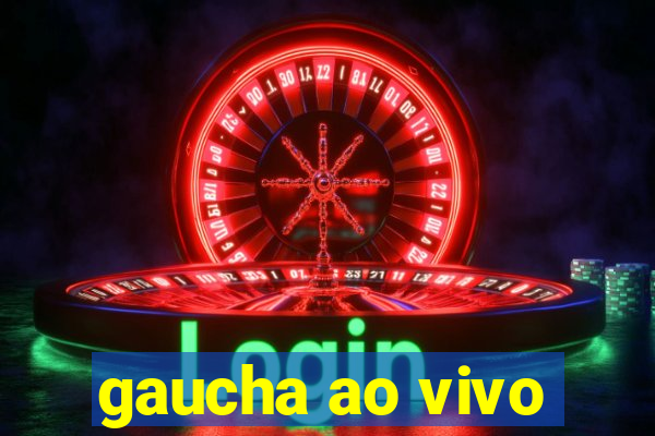 gaucha ao vivo